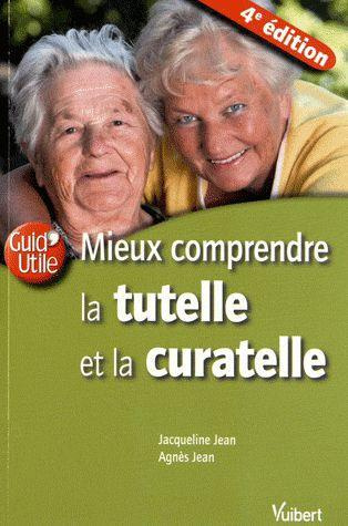 Mieux comprendre la tutelle et la curatelle. 4e édition