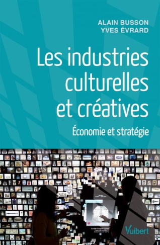 Les industries culturelles et créatives. Economie et stratégie