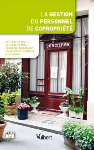La gestion du personnel de copropriété. Est-ce qu'on peut ? Est-ce qu'on doit ? Toutes les réponses