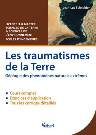 Les traumatismes de la Terre. Géologie des phénomènes naturels extrêmes