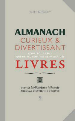 Almanach curieux et divertissant pour tous ceux qui ne peuvent pas se passer des livres. Avec la bib
