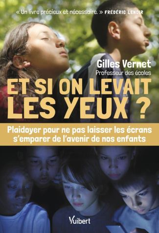 Et si on levait les yeux ? Plaidoyer pour ne pas laisser les écrans s’emparer de l’avenir de nos enf