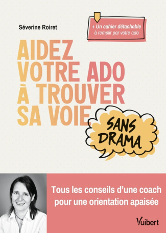 Aidez votre ado à trouver sa voie sans drama. Tous les conseils d’une coach pour une orientation apa