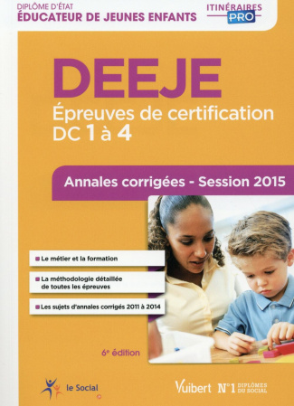 DEEJE. Épreuves de certification : DC 1 à 4 - Annales corrigées - Session 2015, 6e édition