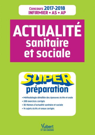 Actualité sanitaire et sociale. Concours Infirmier, AS-AP, Edition 2017-2018