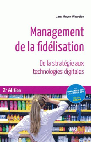 Management de la fidélisation. De la stratégie aux technologies digitales, 2e édition