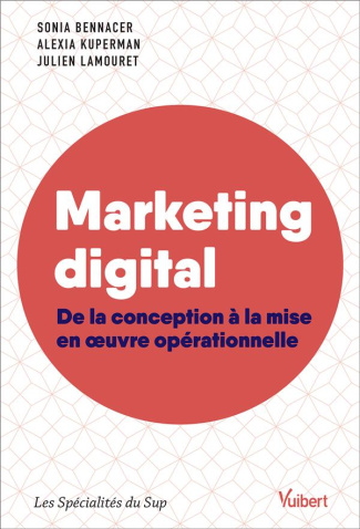 Marketing digital. De la conception à la mise en oeuvre opérationnelle