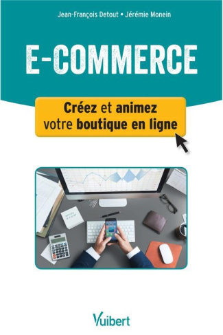 E-commerce. Créer et animer sa boutique en ligne