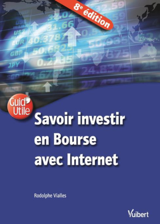 Savoir investir en Bourse avec Internet. 8e édition