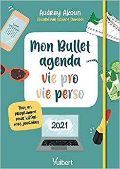 Mon bullet agenda vie pro vie perso. Tout un programme pour kiffer mes journées, Edition 2021