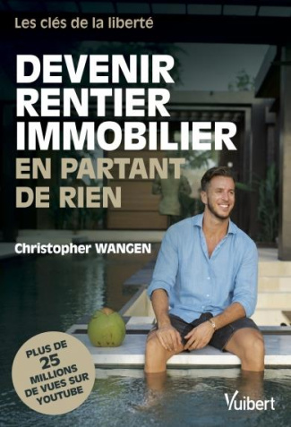 Devenir rentier immobilier en partant de rien. Les clés de la liberté