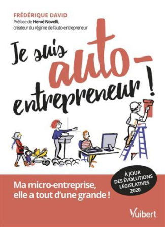 Je suis auto-entrepreneur ! Ma micro-entreprise, elle a tout d'une grande, 2e édition