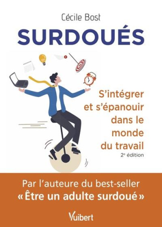 Surdoués. S'intégrer et s'épanouir dans le monde du travail, 2e édition