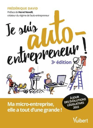 Je suis auto-entrepreneur ! Ma micro-entreprise, elle a tout d'une grande, 3e édition