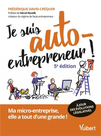 Je suis auto-entrepreneur !. Ma micro-entreprise, elle a tout d'une grande