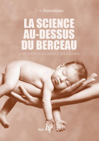 La science au-dessus du berceau. La recherche au service des 0 à 6 ans