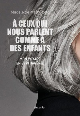 A ceux qui nous parlent comme à des enfants. Mon voyage en septuagénie