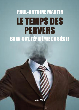 Le temps des pervers. Burn-out : l'épidémie du siècle
