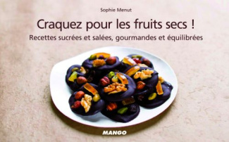 Craquez pour les fruits secs ! Recettes salées et sucrées, croquantes et craquantes