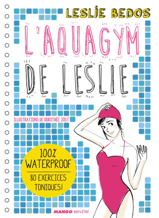 L'aquagym de Leslie. 100% waterproof, 80 exercices toniques !