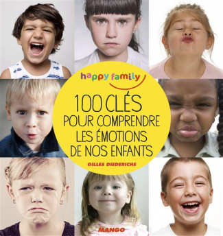 Comprendre les émotions de nos enfants. 0-10 ans