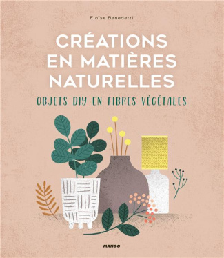 Créations en matières naturelles. Objets DIY en fibres végétales