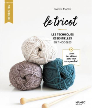 Le tricot. Les techniques essentielles en 7 modèles