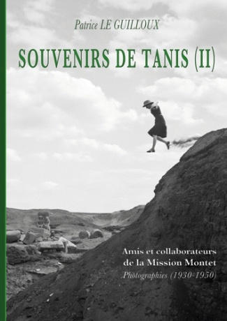 Souvenirs de Tanis (II). Amis et collaborateurs de la Mission Montet. Photographies (1930-1950)