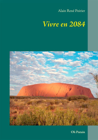 Vivre en 2084. Oh Putain