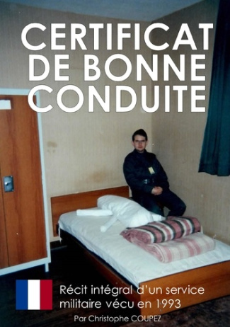 Certificat de bonne conduite. Le récit d'un service militaire vécu en 1993
