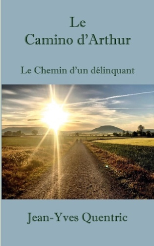 Le Camino d'Arthur. Le chemin d'un délinquant