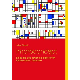Improconcept. Le guide des notions à explorer en improvisation théâtrale