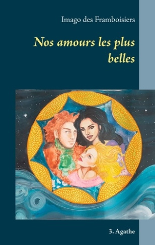 Nos amours les plus belles Tome 3 : Agathe