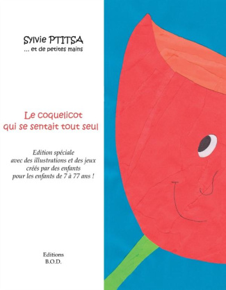 Le coquelicot qui se sentait tout seul. Avec des illustrations et des jeux d'enfants qui ont aimé ce