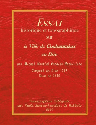 ESSAI HISTORIQUE ET TOPOGRAPHIQUE SUR LA VILLE DE COULOMMIERS EN BRIE - MANUSCRIT CORDIER: TRANSCRIP