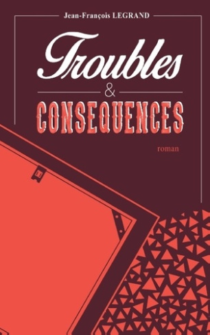 TROUBLES ET CONSEQUENCES