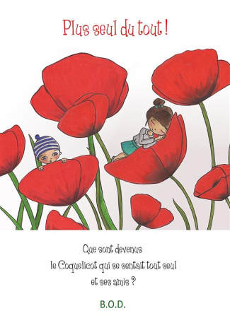Plus seul du tout ! La suite des aventures du Coquelicot qui se sentait tout seul