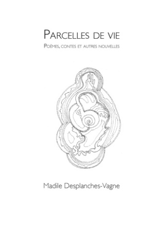 Parcelles de vie. Poèmes et autres nouvelles