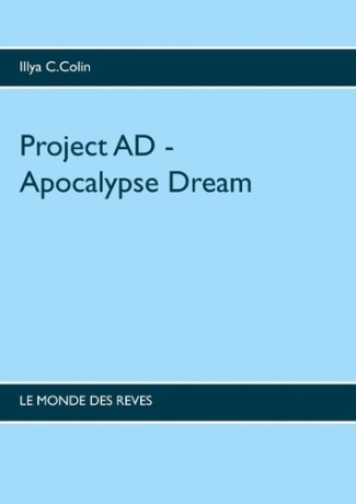 PROJECT AD - APOCALYPSE  DREAM - LE MONDE DU REVE