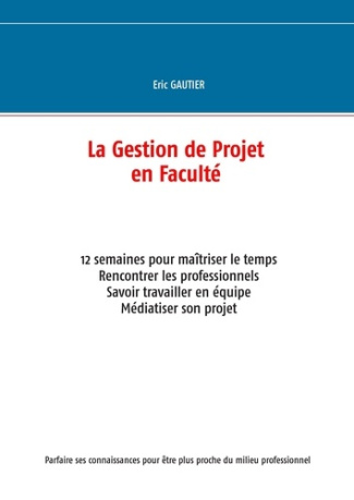 La gestion de projet en faculté. 12 semaines pour maîtriser le temps