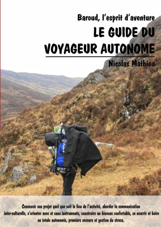 Le guide du voyageur autonome. Baroud, l'esprit d'aventure