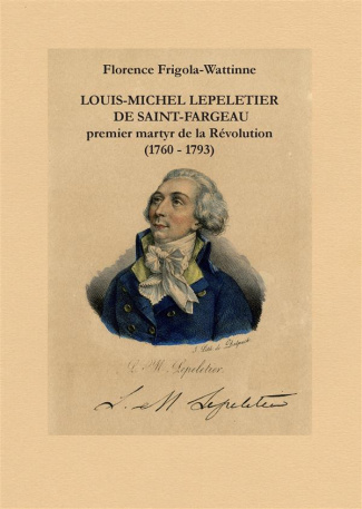 Louis Michel Lepeletier de Saint-Fargeau. Premier martyr de la révolution (1760-1793)