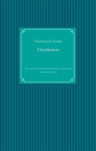 Harcèlement. Le moment où nous obtenons ce que nous voulons le plus