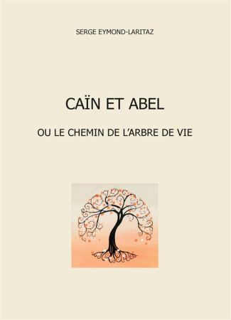 Caïn et Abel. Ou le chemin de l'arbre de vie