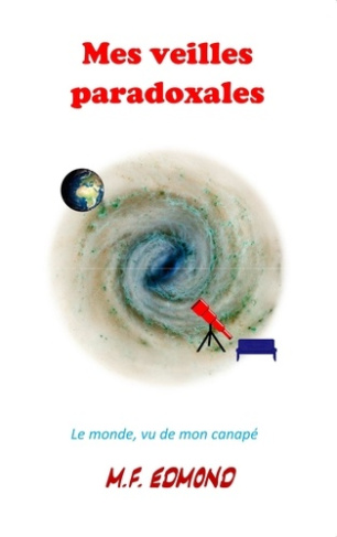 Mes veilles paradoxales. Le monde, vu de mon canapé