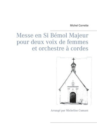 Messe en si bémol majeur pour deux voix de femmes et orchestre à cordes. Arrangé par Micheline Cuman
