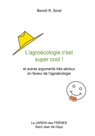 L'agroécologie c'est super cool ! Et autres arguments très sérieux en faveur de l'agroécologie