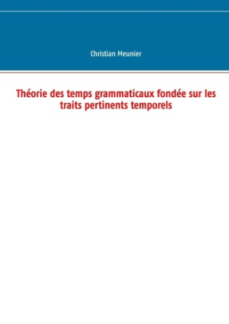 Théorie des temps grammaticaux fondée sur les traits pertinents temporels