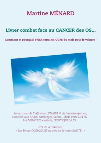 Livrer combat face au cancer des os... Comment et pourquoi prier certains jours du mois pour le vain