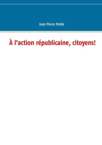 A l'action républicaine, citoyens!